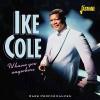 Cole Ike - I?D Know You Anywhere - Rare Perfor i gruppen VI TIPSAR / Julklappstips CD hos Bengans Skivbutik AB (5550530)