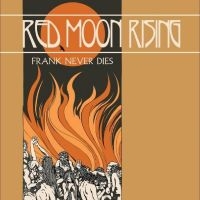 Frank Never Dies - Red Moon Rising i gruppen VI TIPSAR / Fredagsreleaser / Fredag den 2:e augusti hos Bengans Skivbutik AB (5550671)