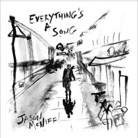 Mcniff Jason - Everything?S A Song i gruppen VI TIPSAR / Fredagsreleaser / Fredag den 28:e Juni 2024 hos Bengans Skivbutik AB (5551002)