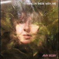 Rigby Amy - Hang In There With Me i gruppen VI TIPSAR / Fredagsreleaser / Fredag den 30:e augusti 2024 hos Bengans Skivbutik AB (5551064)