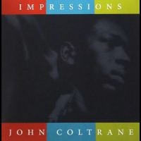 Coltrane John - Impressions i gruppen VI TIPSAR / Fredagsreleaser / Fredag den 16:e augusti hos Bengans Skivbutik AB (5551078)