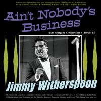 Witherspoon Jimmy - Ain't Nobody's Business - The Singl i gruppen VI TIPSAR / Fredagsreleaser / Fredag den 28:e Juni 2024 hos Bengans Skivbutik AB (5551347)