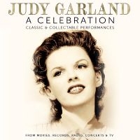 Garland Judy - A Celebration - Classic & Collectab i gruppen VI TIPSAR / Fredagsreleaser / Fredag den 28:e Juni 2024 hos Bengans Skivbutik AB (5551360)