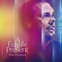 Glühmann Marco - A Fragile Present (Vinyl Lp) i gruppen VI TIPSAR / Fredagsreleaser / Fredag den 12:e Juli 2024 hos Bengans Skivbutik AB (5551448)