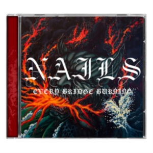 Nails - Every Bridge Burning i gruppen CD / Hårdrock hos Bengans Skivbutik AB (5553401)