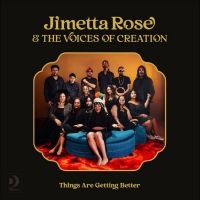 Jimetta Rose & The Voices Of Creati - Things Are Getting Better i gruppen VI TIPSAR / Fredagsreleaser / Fredag den 26:e Juli 2024 hos Bengans Skivbutik AB (5554166)