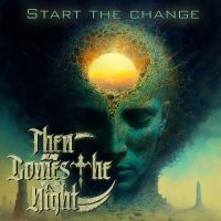 Then Comes The Night - Start The Change i gruppen VI TIPSAR / Fredagsreleaser / Fredag den 26:e Juli 2024 hos Bengans Skivbutik AB (5555862)