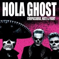 Hola Ghost - Chupacabra, Hate & Fight i gruppen VI TIPSAR / Fredagsreleaser / Fredag den 30:e augusti 2024 hos Bengans Skivbutik AB (5555875)