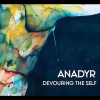 Anadyr - Devouring The Self i gruppen VI TIPSAR / Fredagsreleaser / Fredag den 16:e augusti hos Bengans Skivbutik AB (5555887)