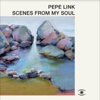 Pepe Link - Scenes From My Soul i gruppen VI TIPSAR / Fredagsreleaser / Fredag den 23:e augusti hos Bengans Skivbutik AB (5556513)