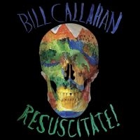 Callahan Bill - Resuscitate! i gruppen VI TIPSAR / Fredagsreleaser / Fredag den 26:e Juli 2024 hos Bengans Skivbutik AB (5556536)