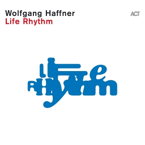 Wolfgang Haffner - Life Rhythm i gruppen CD / Kommande / Jazz hos Bengans Skivbutik AB (5556824)