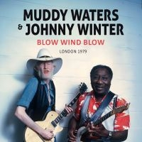 Muddy Waters & Johnny Winter - Blow Wind Blow / London 1979 (Digip i gruppen VI TIPSAR / Fredagsreleaser / Fredag den 26:e Juli 2024 hos Bengans Skivbutik AB (5556846)