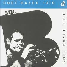 Chet Baker - Mr. B i gruppen VI TIPSAR / Fredagsreleaser / Fredag den 9:e augusti hos Bengans Skivbutik AB (5556868)