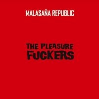 Pleasure Fuckers The - Malasaña Republic i gruppen VI TIPSAR / Fredagsreleaser / Fredag den 26:e Juli 2024 hos Bengans Skivbutik AB (5556914)