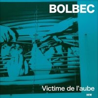 Bolbec - Victime De L'aube i gruppen VI TIPSAR / Fredagsreleaser / Fredag den 9:e augusti hos Bengans Skivbutik AB (5556915)