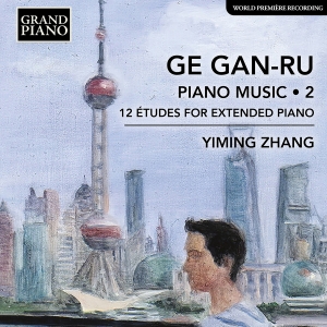 Yiming Zhang - Ge Gan-Ru: Piano Music, Vol. 2 - 12 i gruppen VI TIPSAR / Fredagsreleaser / Fredag den 9:e augusti hos Bengans Skivbutik AB (5557083)