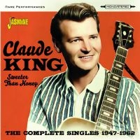 Claude King - Sweeter Than Honey - The Complete S i gruppen VI TIPSAR / Fredagsreleaser / Fredag den 9:e augusti hos Bengans Skivbutik AB (5557125)