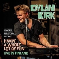 Dylan Kirk - Havin' A Whole Lot Of Fun - Live In i gruppen VI TIPSAR / Fredagsreleaser / Fredag den 13:e september 2024 hos Bengans Skivbutik AB (5557186)