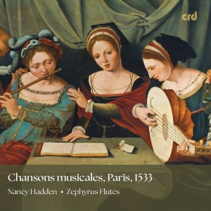 Nancy Hadden Zephyrus Flutes - Chansons Musicales, Paris 1533 i gruppen VI TIPSAR / Fredagsreleaser / Fredag den 6:e september 2024 hos Bengans Skivbutik AB (5557266)