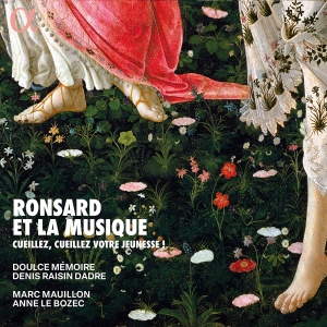 Doulce Memoire Marc Mauillon Anne - Ronsard Et La Musique - Cueillez, C i gruppen VI TIPSAR / Fredagsreleaser / Fredag den 6:e september 2024 hos Bengans Skivbutik AB (5557288)