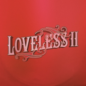 Loveless - Loveless Ii i gruppen CD / Kommande / Pop-Rock hos Bengans Skivbutik AB (5557343)