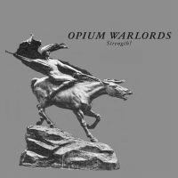 Opium Warlords - Strength! i gruppen MUSIK / Dual Disc / Kommande / Hårdrock hos Bengans Skivbutik AB (5557511)