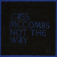 Cass Mccombs - Not The Way i gruppen VI TIPSAR / Fredagsreleaser / Fredag den 6:e september 2024 hos Bengans Skivbutik AB (5557531)