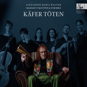 Alexander Maria Wagner - Käfer Töten - Lied Cycle (World Pre i gruppen CD / Klassiskt hos Bengans Skivbutik AB (5557648)