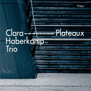 Clara Haberkamp Trio - Plateaux i gruppen CD / Klassiskt hos Bengans Skivbutik AB (5557651)