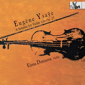 Elena Denisova - Eugène Ysaye: 6 Sonatas For Violin i gruppen CD / Klassiskt hos Bengans Skivbutik AB (5557659)