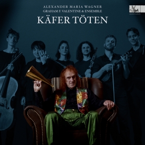 Alexander Maria Wagner - Käfer Töten - Lied Cycle i gruppen VINYL / Klassiskt hos Bengans Skivbutik AB (5557688)