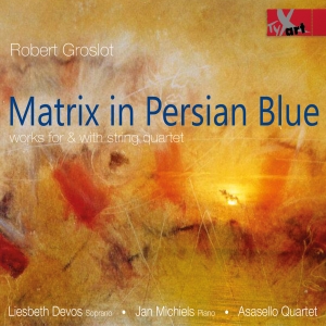 Liesbeth Devos Jan Michiels Asase - Robert Groslot: Matrix In Persian B i gruppen CD / Klassiskt hos Bengans Skivbutik AB (5557751)