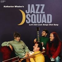 Katharine Whalen?S Jazz Squad - Let?S Get Lost: Songs Chet Sang i gruppen VI TIPSAR / Fredagsreleaser / Fredag den 30:e augusti 2024 hos Bengans Skivbutik AB (5557919)