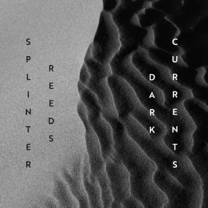 Splinter Reeds - Dark Currents i gruppen VI TIPSAR / Fredagsreleaser / Fredag den 16:e augusti hos Bengans Skivbutik AB (5558089)