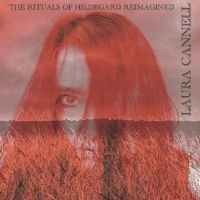 Cannell Laura - The Rituals Of Hildegard Reimagined i gruppen VI TIPSAR / Fredagsreleaser / Fredag den 16:e augusti hos Bengans Skivbutik AB (5558486)