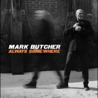 Butcher Mark - Always Somewhere i gruppen VI TIPSAR / Fredagsreleaser / Fredag den 27:e september 2024 hos Bengans Skivbutik AB (5558518)