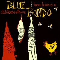 Blue Rondo - Bees Knees And Chicken Elbows i gruppen MUSIK / Dual Disc / Kommande / Jazz hos Bengans Skivbutik AB (5558522)