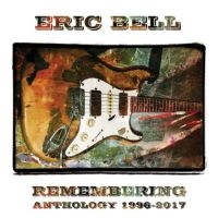 Bell Eric - Remembering - Anthology 1996-2017 i gruppen CD / Kommande / Pop-Rock hos Bengans Skivbutik AB (5558541)