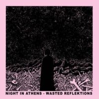 Night In Athens - Wasted Reflektions i gruppen VI TIPSAR / Fredagsreleaser / Fredag den 16:e augusti hos Bengans Skivbutik AB (5558662)