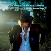 John Murry & Michael Timmins - A Little Bit Of Grace And Decay i gruppen VI TIPSAR / Fredagsreleaser / Fredag den 20:e september 2024 hos Bengans Skivbutik AB (5558673)