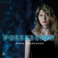 Parkinson Asha - Possession i gruppen CD / Kommande / Jazz hos Bengans Skivbutik AB (5558690)