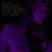 Alan Sparhawk - White Roses, My God (Crystal Clear i gruppen VI TIPSAR / Fredagsreleaser / Fredag den 27:e september 2024 hos Bengans Skivbutik AB (5558806)