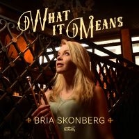 Bria Skonberg - What It Means (Black Vinyl) i gruppen VI TIPSAR / Fredagsreleaser / Fredag den 9:e augusti hos Bengans Skivbutik AB (5558879)