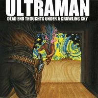 Ultraman - Dead End Thoughts Under A Crawling i gruppen VI TIPSAR / Fredagsreleaser / Fredag den 9:e augusti hos Bengans Skivbutik AB (5558919)