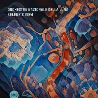 Orchestra Nazionale Della Luna - Selene's View i gruppen VI TIPSAR / Fredagsreleaser / Fredag den 9:e augusti hos Bengans Skivbutik AB (5558948)