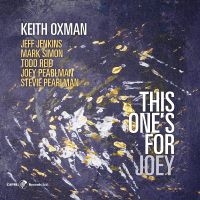 Keith Oxman - This One's For Joey i gruppen CD / Jazz hos Bengans Skivbutik AB (5558973)