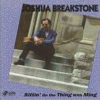 Joshua Breakstone - Sittin' On The Thing With Ming i gruppen CD / Jazz hos Bengans Skivbutik AB (5558996)