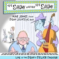 Mike Jones & Penn Jillette - The Show Before The Show i gruppen CD / Jazz hos Bengans Skivbutik AB (5559046)