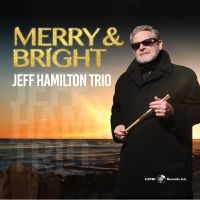 Jeff Hamilton Trio - Merry & Bright i gruppen CD / Pop-Rock hos Bengans Skivbutik AB (5559155)